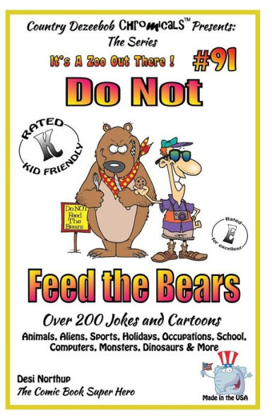 Do Not Feed the Bears - Over 200 Jokes + Cartoons - Animals, Aliens, Sports, Holidays, Occupations, School, Computers, Monsters, Dinosaurs & More - in BLACK and WHITE: Comics Jokes and Cartoons in Black and White