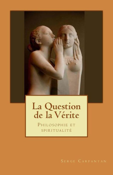 La Question de la verite: Philosophie et spiritualite