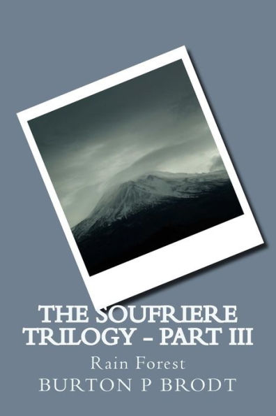 The Soufriere Trilogy - Part III: Rain Forest