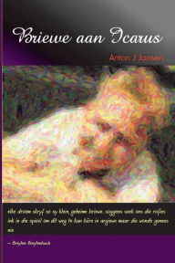 Title: Briewe aan Icarus, Author: Anton J Jansen