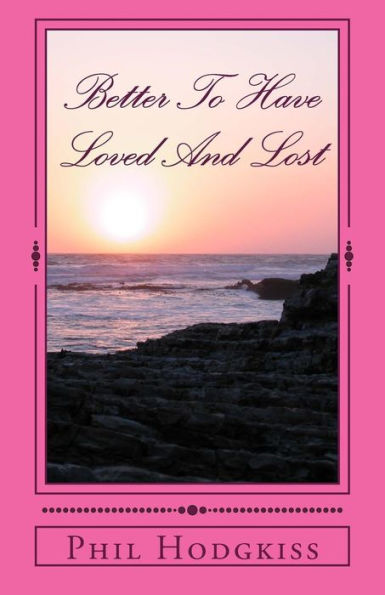 Better To Have Loved And Lost