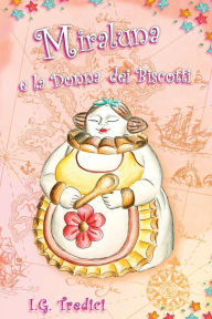 Title: Miraluna e la Donna dei Biscotti, Author: Ilenia G Tredici