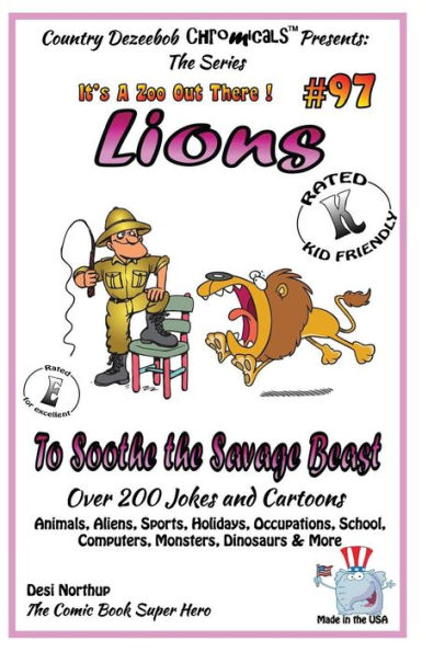 Lions - To Soothe the Savage Beast - Over 200 Jokes + Cartoons - Animals, Aliens Animals, Aliens, Sports, Holidays, Occupations, School, Computers, Monsters, Dinosaurs & More - in BLACK and WHITE made to the title line: Comics, Jokes and Cartoons in Black