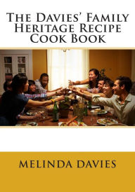 Title: The Davies' Family Heritage Recipe Cook Book, Author: Melinda Davies