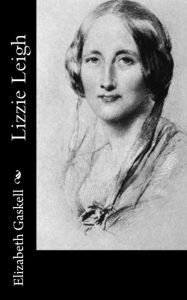 Title: Lizzie Leigh, Author: Elizabeth Gaskell