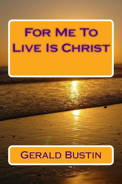 For Me To Live Is Christ