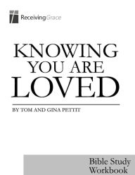 Title: Knowing You Are Loved: Bible Study Workbook, Author: Gina Pettit