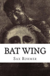 Title: Bat Wing, Author: Sax Rohmer