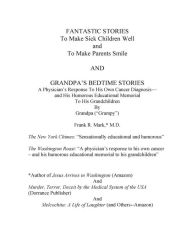 Title: FANTASTIC STORIES To Make Sick Children Well and To Make Parent Smile AND GRANDPA'S BEDTIME STORIES: A Physician's Response to His Owns Cancer Diagnosis-and His Humorous Educational Memorial to His Grandchildren By Grandpa (