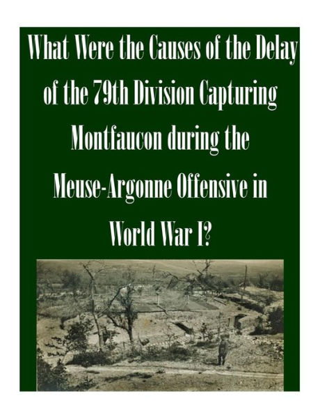 What Were the Causes of the Delay of the 79th Division Capturing Montfaucon during the Meuse-Argonne Offensive in World War I?