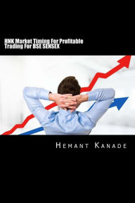 Title: HNK Market Timing For Profitable Trading For BSE SENSEX, Author: Hemant Narayan Kanade