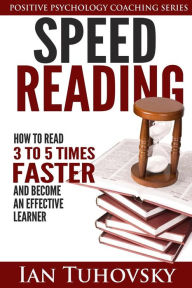 Title: Speed Reading: How To Read 3-5 Times Faster And Become an Effective Learner, Author: Ian Tuchovsky