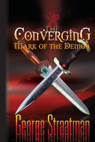 Title: The Converging: Mark of the Demon, Author: George Straatman