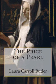 Title: The Price of a Pearl, Author: Laura Carroll Butler
