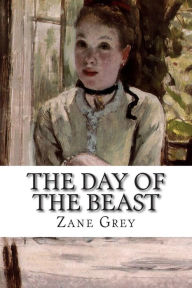 Title: The Day of the Beast, Author: Zane Grey