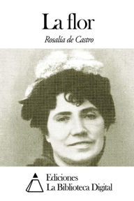 Title: La flor, Author: Rosalia de Castro