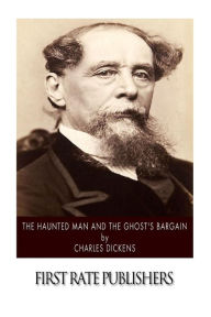 Title: The Haunted Man and the Ghost's Bargain, Author: Dickens Charles Charles