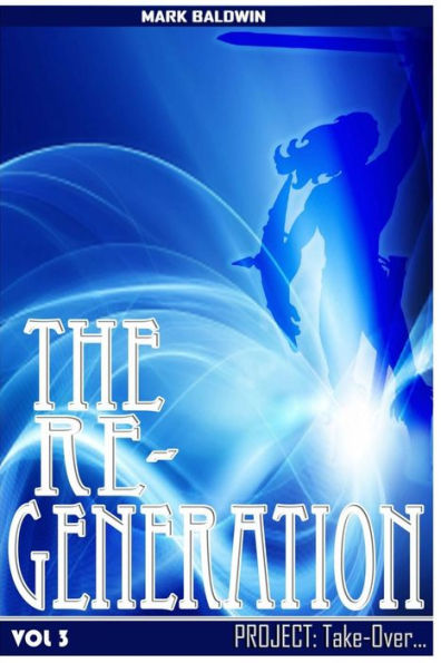 The Re-Generation Vol.3: Project: Take Over Vol.3