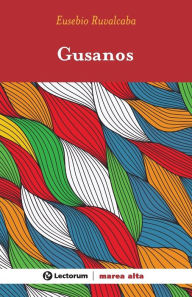 Title: Gusanos, Author: Eusebio Ruvalcaba