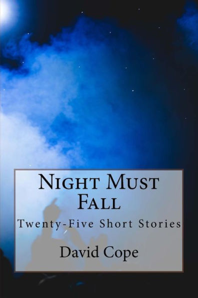Night Must Fall: Twenty-Five Short Stories