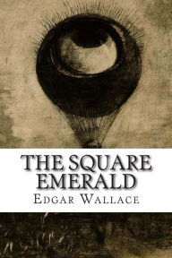 Title: The Square Emerald, Author: Edgar Wallace