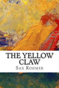 Title: The Yellow Claw, Author: Sax Rohmer