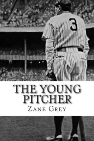 Title: The Young Pitcher, Author: Zane Grey