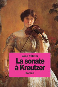 Title: La sonate ï¿½ Kreutzer, Author: Lïon Tolstoï