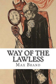 Title: Way of the Lawless, Author: Max Brand