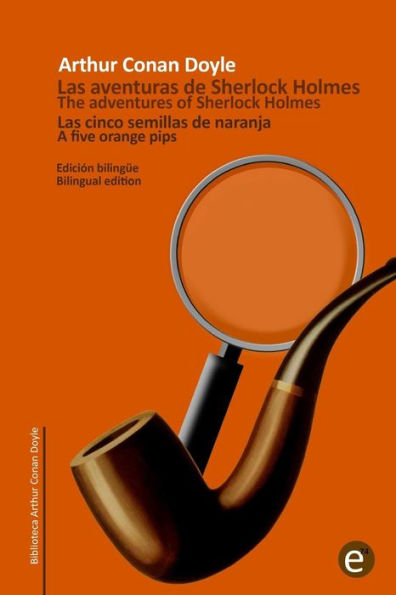 Las cinco semillas de naranja/The five orange pips: Edición bilingüe/Bilingual edition