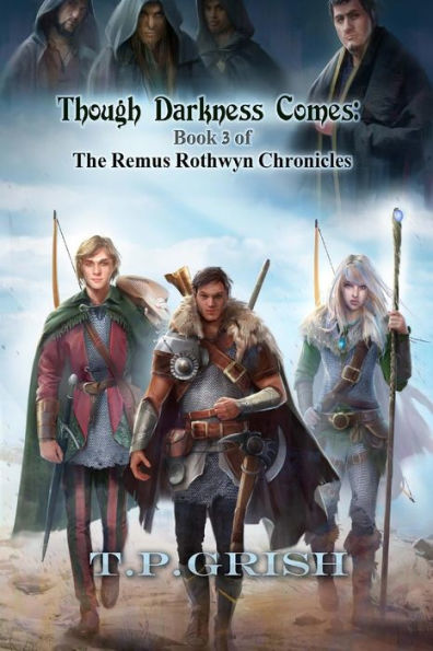 Though Darkness Comes: Book 3 of The Remus Rothwyn Chronicles