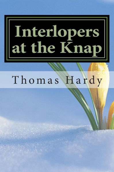 Interlopers at the Knap: (Thomas Hardy Classics Collection)