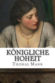 Title: Königliche Hoheit, Author: Thomas Mann