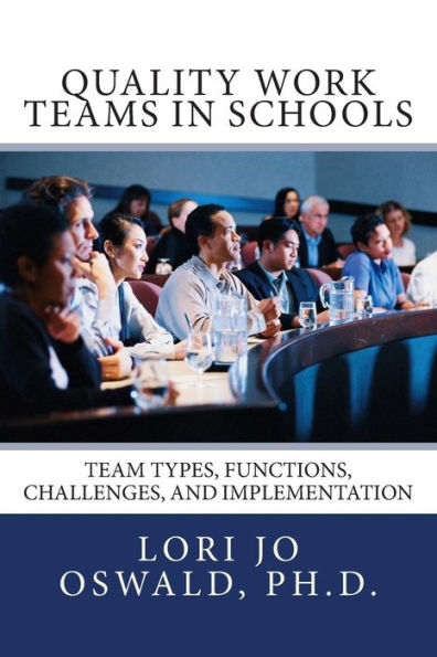 Quality Work Teams in Schools: Team Types, Functions, Challenges, and Implementation