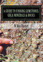 A Guide to Finding Gemstones, Gold, Minerals & Rocks