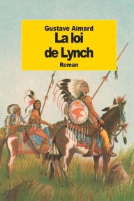 Title: La loi de Lynch, Author: Gustave Aimard