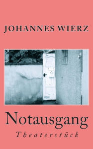 Title: Notausgang, Author: Johannes Wierz