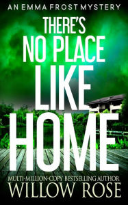 Title: There's No Place Like HOME, Author: Willow Rose