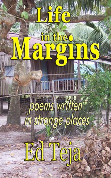 Life in the Margins: Poems written in strange places