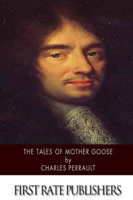 Title: The Tales of Mother Goose, Author: Charles Perrault