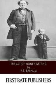 Title: The Art of Money Getting, Author: P T Barnum