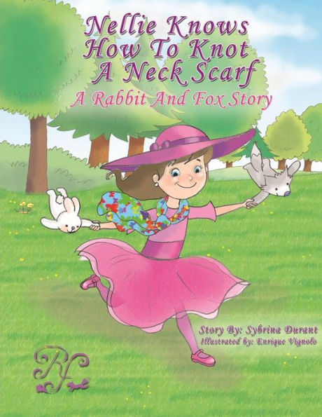 Nellie Knows How To Knot A Neck Scarf: A Rabbit And Fox Story