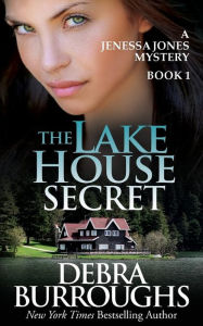 Title: The Lake House Secret: A Jenessa Jones Mystery, Book 1, Author: Debra Burroughs