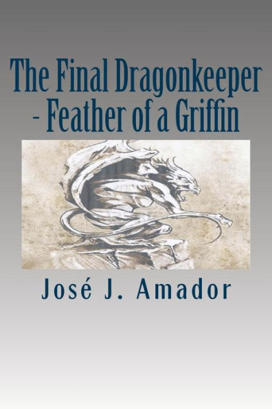 The Final Dragonkeeper - Feather of a Griffin: Book 2 in the magical story of a brother, his sister, and their destiny...