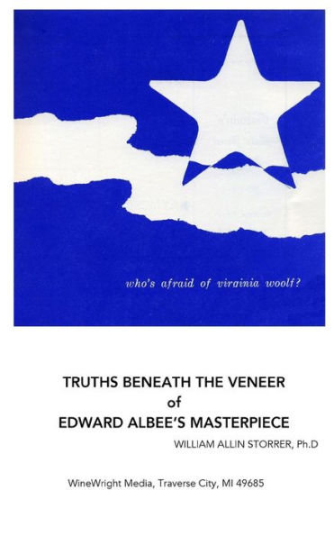 Who's Afraid of Virginia Woolf?: Truths Beneath the Veneer of Edward Albee's Masterpiece