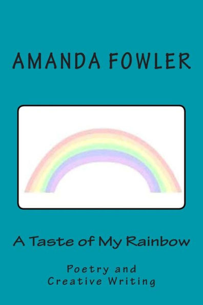 A Taste of My Rainbow: Poetry and Creative Writing