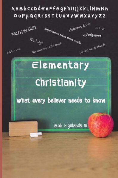 Elementary Christianity: What every believer needs to know
