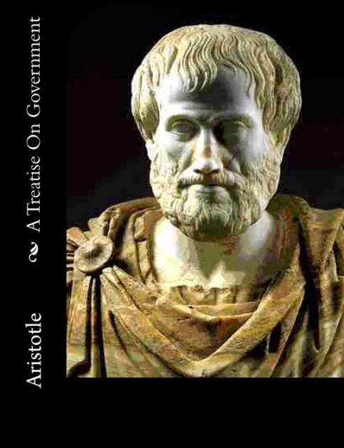 A Treatise on Government by Aristotle, Paperback | Barnes & Noble®