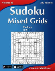 Title: Sudoku Mixed Grids - Medium - Volume 38 - 282 Puzzles, Author: Nick Snels