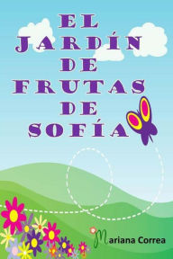 Title: El Jardin de Frutas de Sofia, Author: Mariana Correa